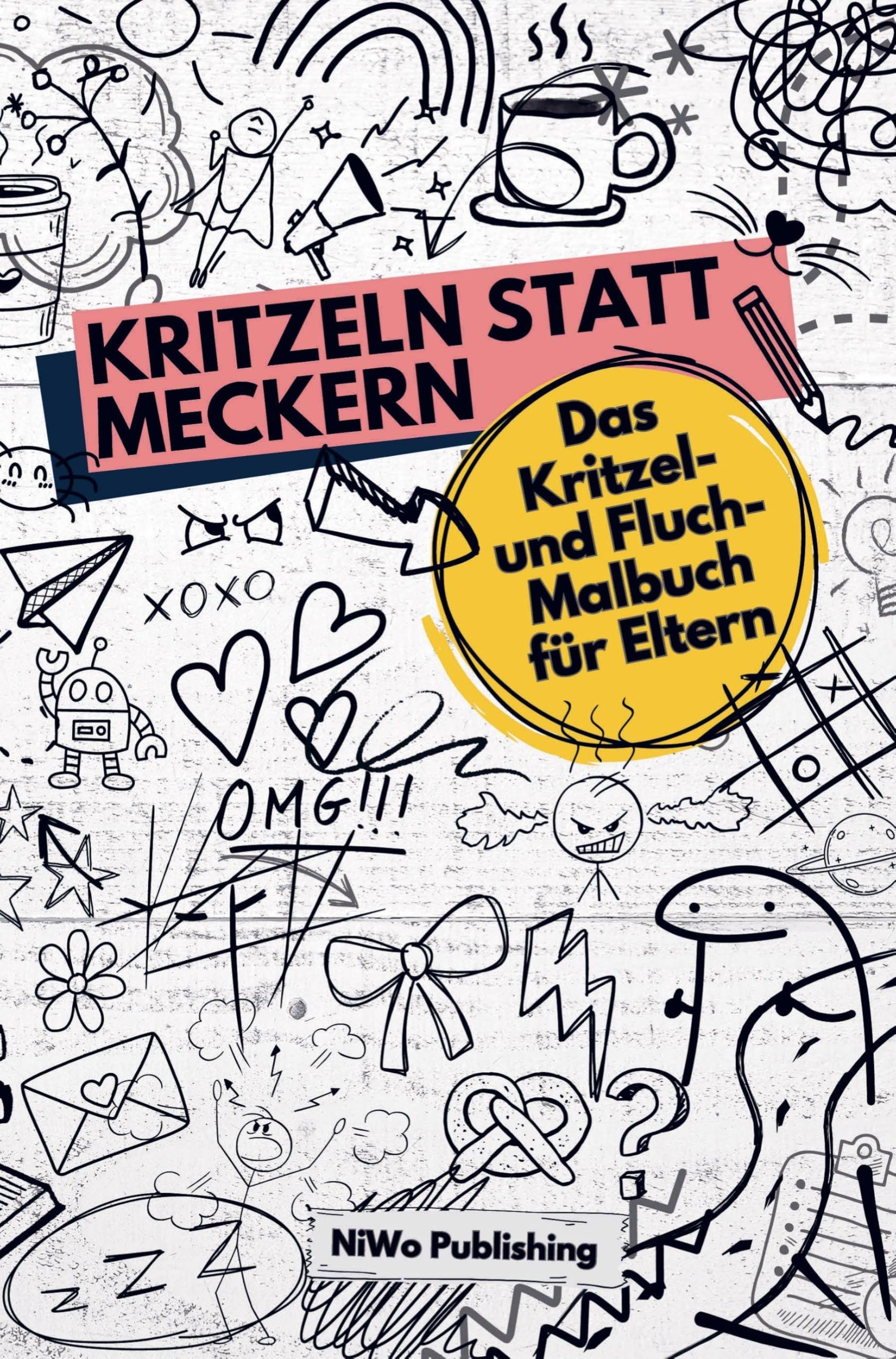 Kritzeln statt Meckern: Das Kritzel- und Fluch-Malbuch für Eltern Children's books