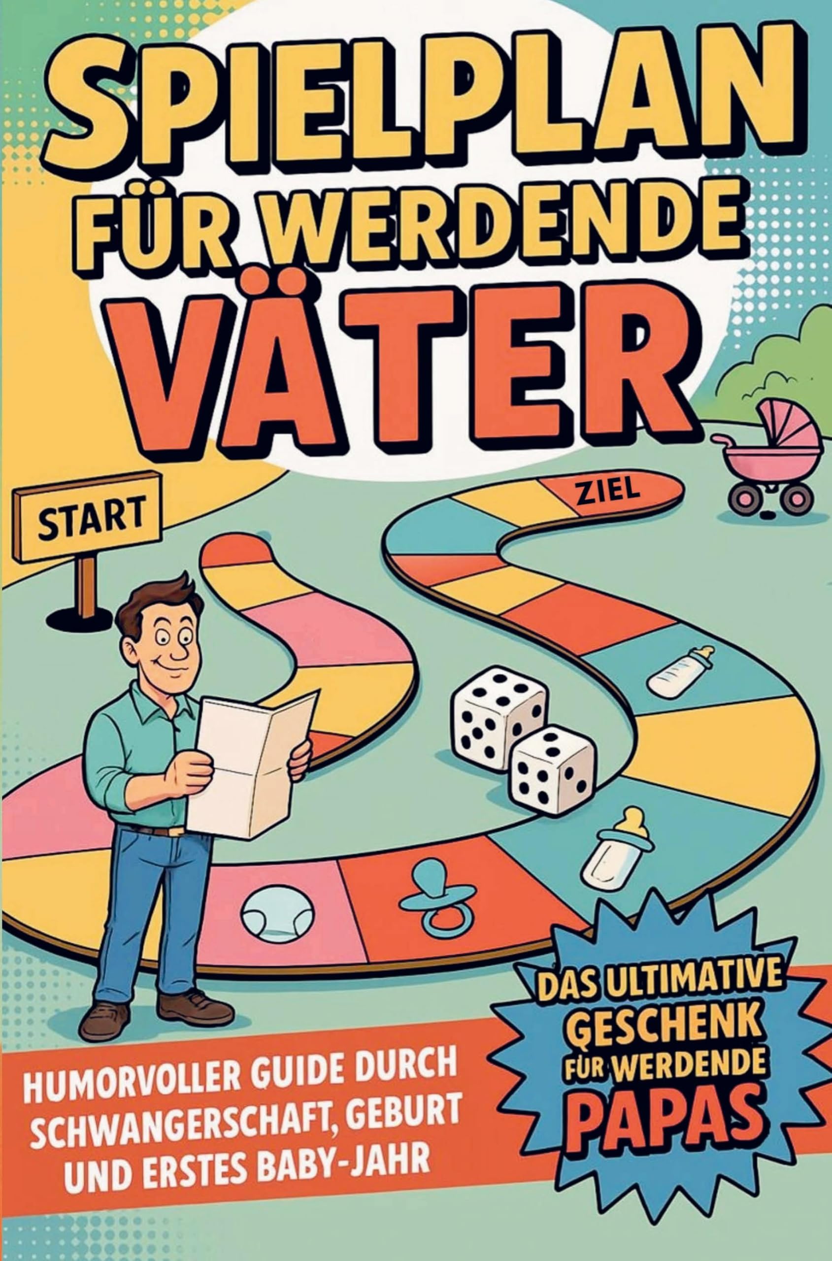 Spielplan für werdende Väter - Humorvoller Guide durch Schwangerschaft, Geburt und erstes Babyjahr Leisure & Fun