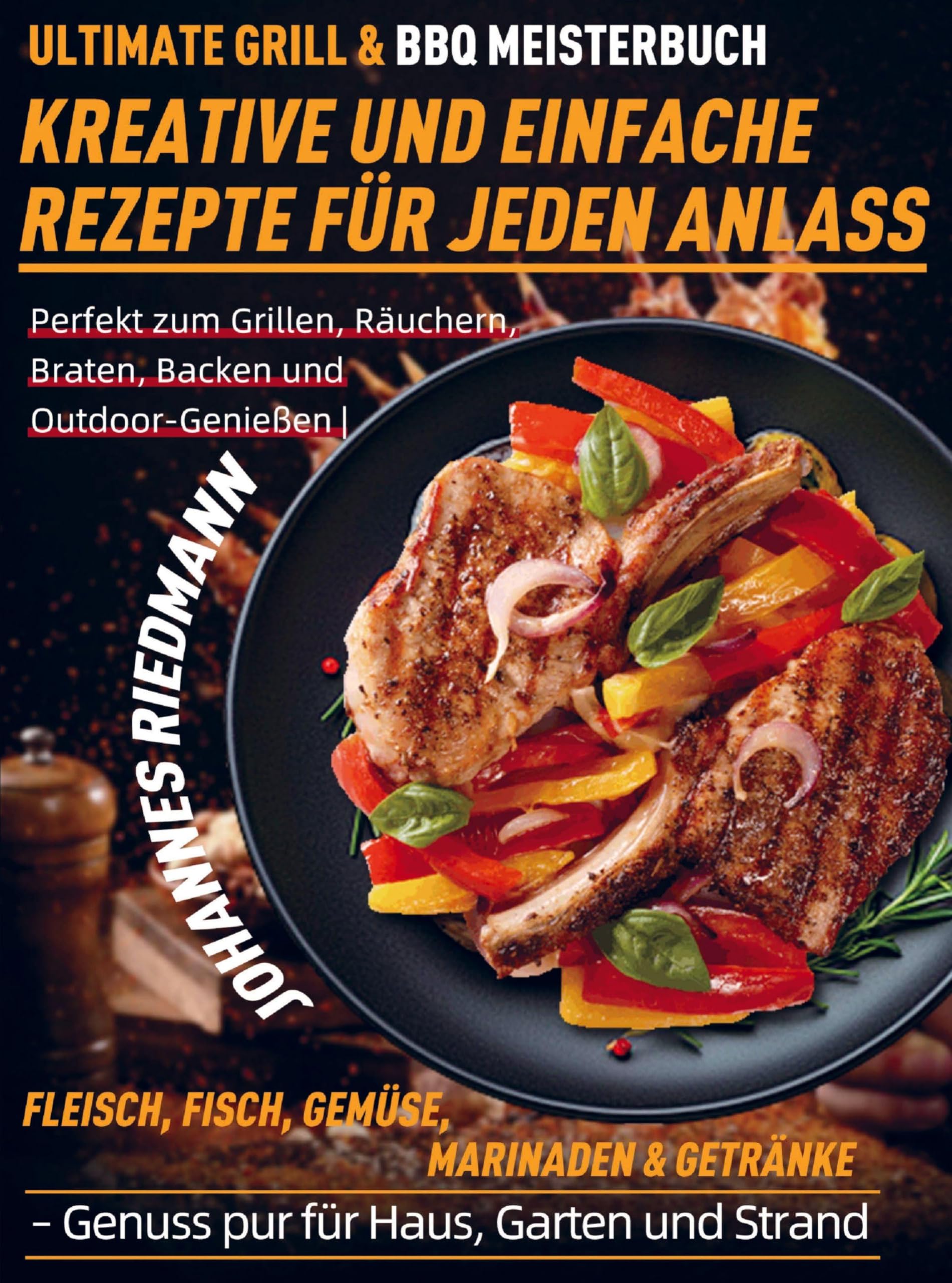 Ultimate Grill & BBQ Meisterbuch - Kreative und einfache Rezepte für jeden Anlass Leisure, Home & Garden
