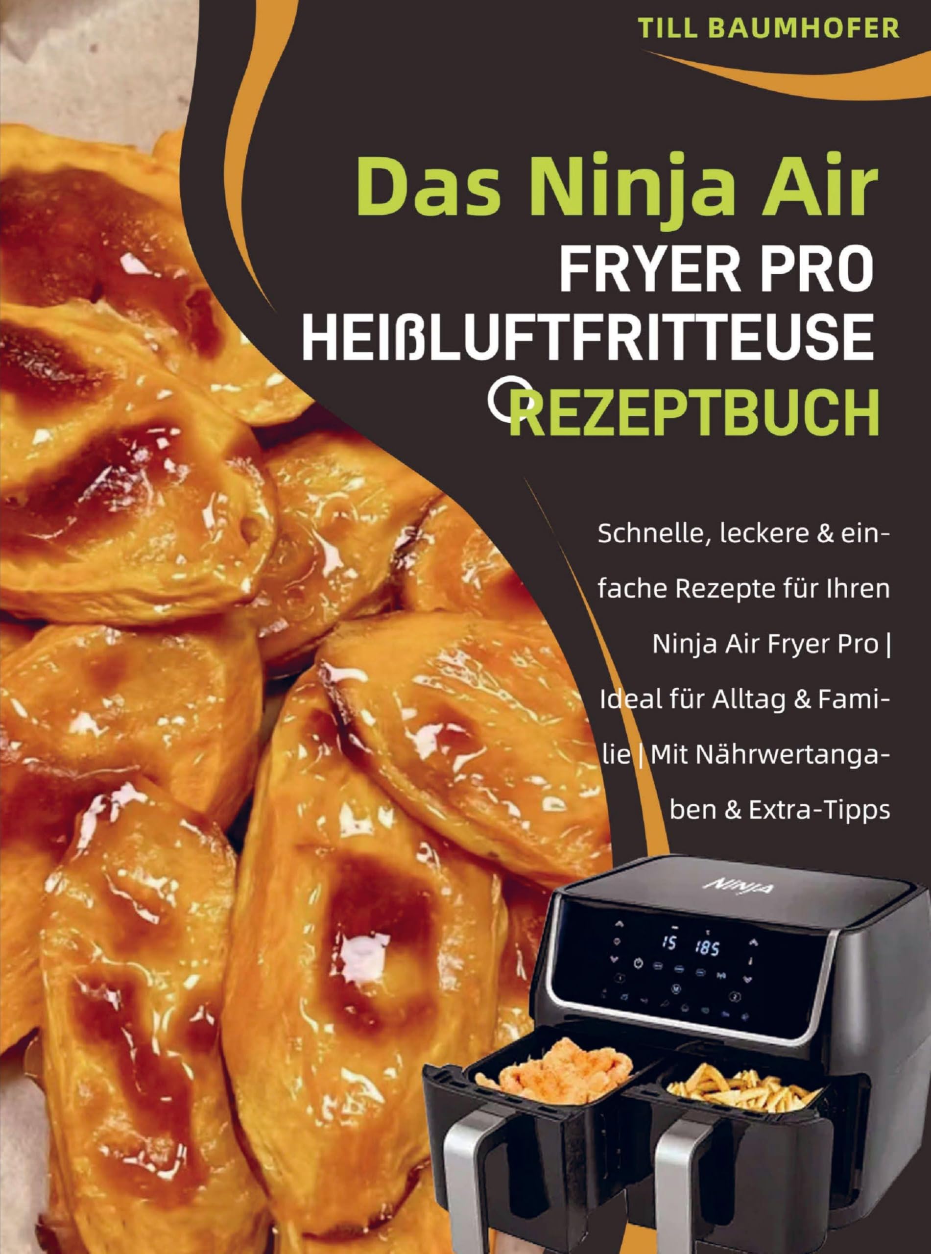 Das Ninja Air Fryer Pro Heißluftfritteuse Rezeptbuch Leisure, Home & Garden