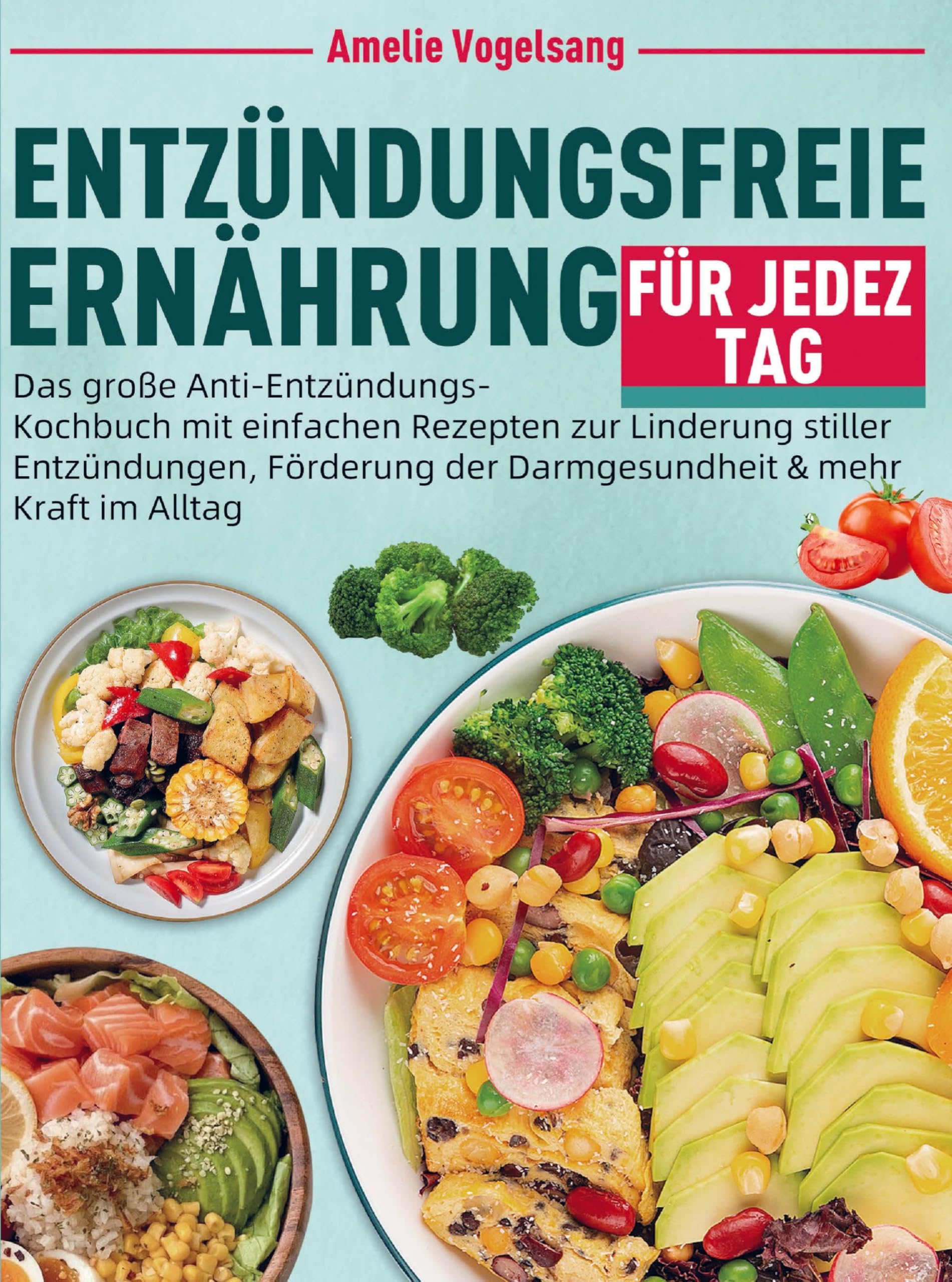 Entzündungsfreie Ernährung für jeden Tag Leisure, Home & Garden