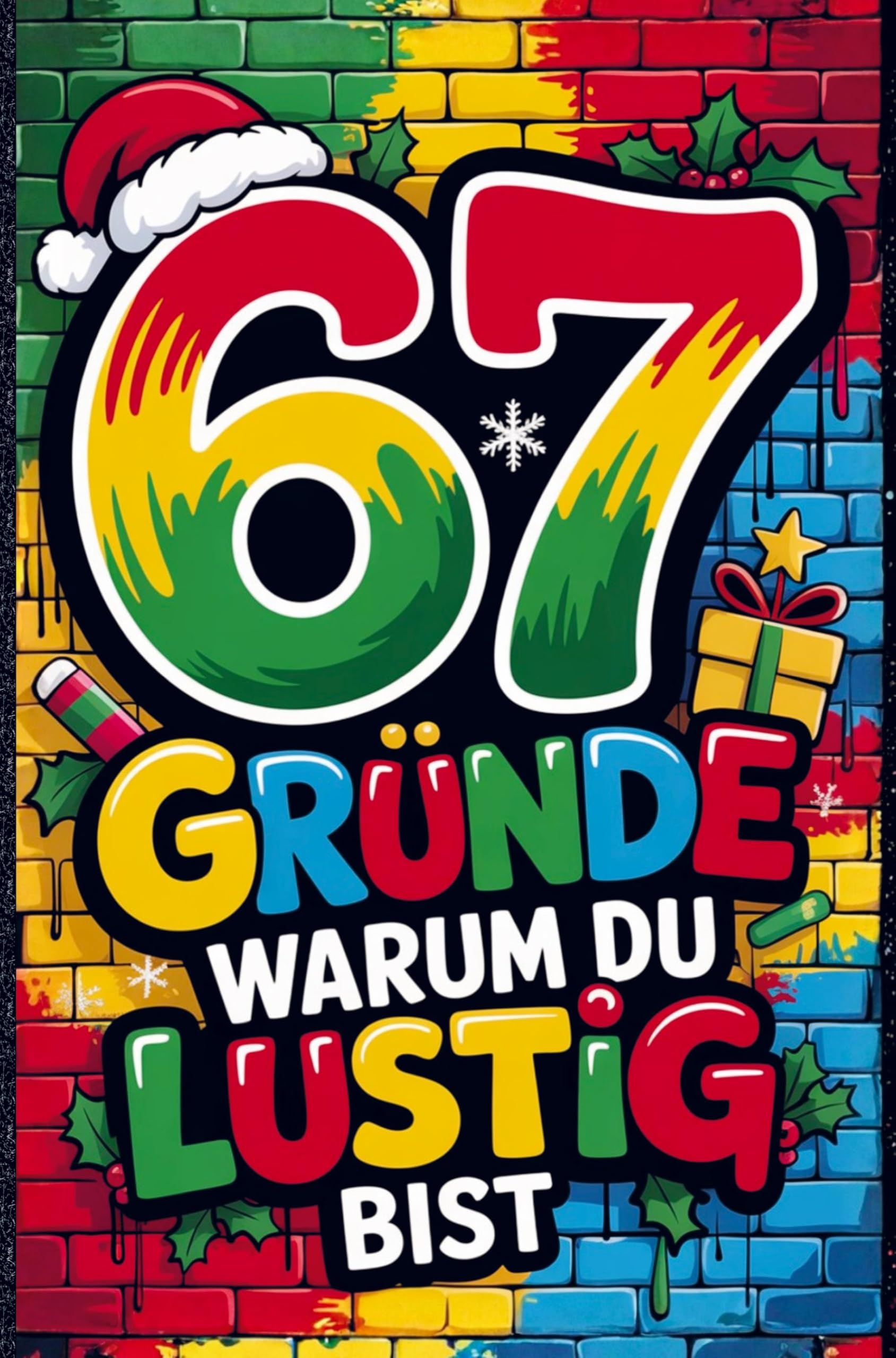 67 Gründe warum du lustig bist: Das ultimative 67 Brainrot & 67 Meme Notizbuch mit leeren Seiten I Lustiges Geschenk Children's books