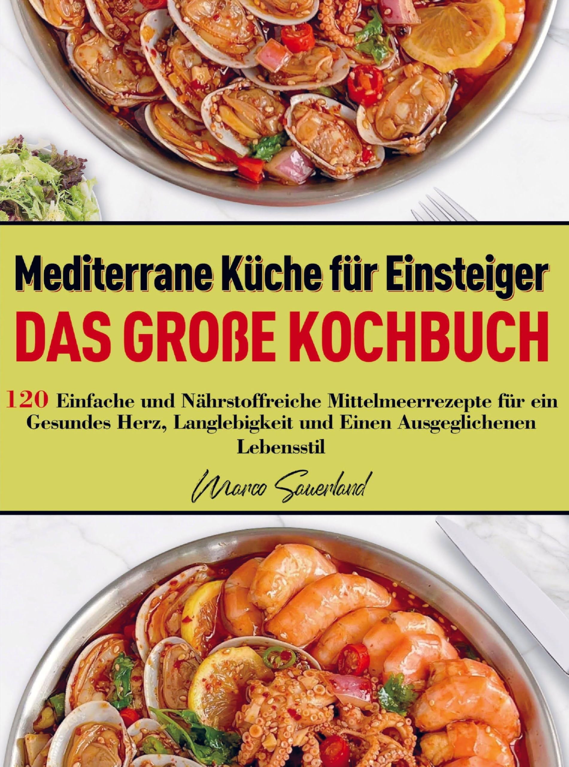 Mediterrane Küche für Einsteiger - Das große Kochbuch Leisure, Home & Garden