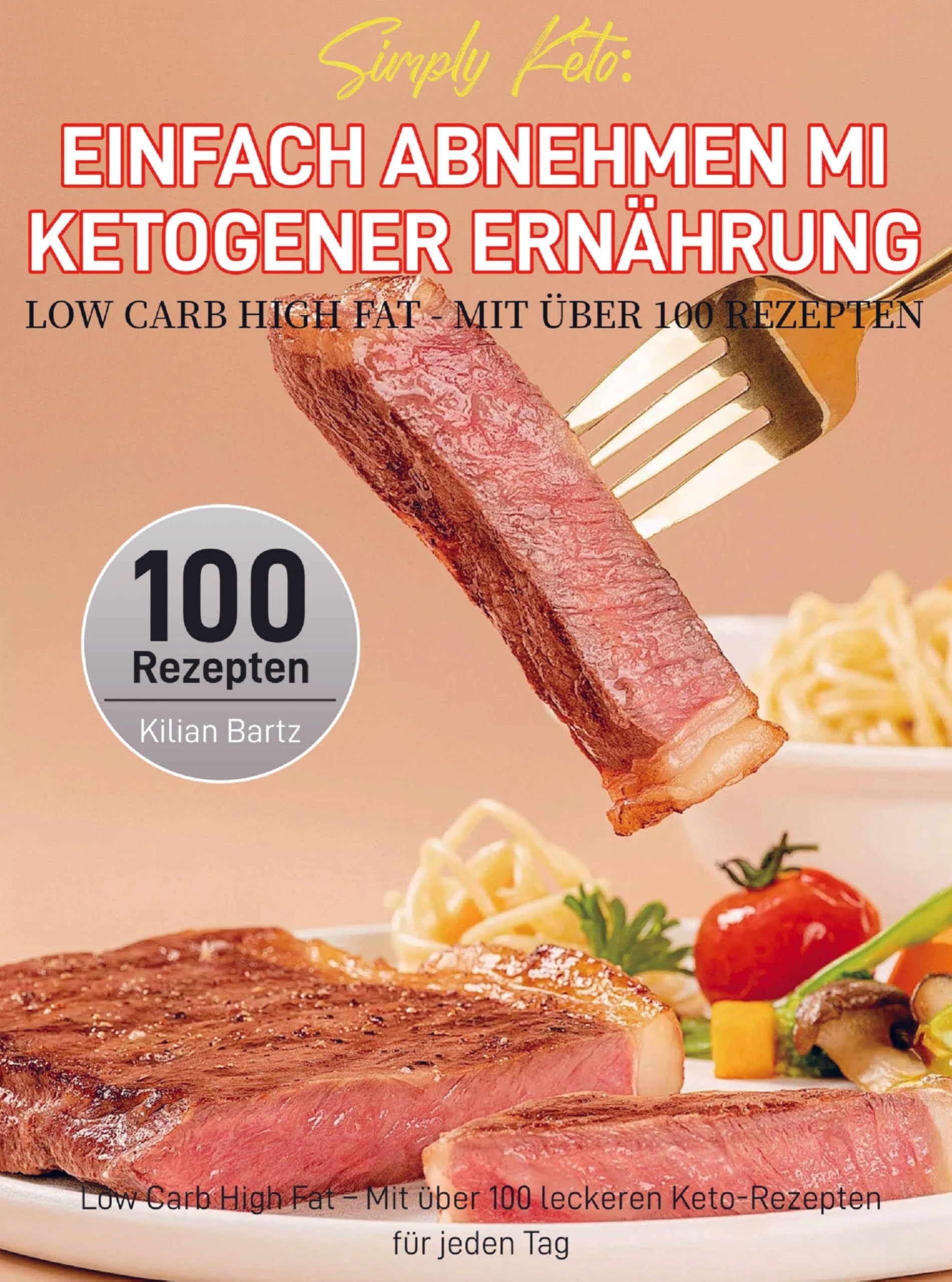 Simply Keto: Einfach abnehmen mit ketogener Ernährung - Low Carb High Fat - Mit über 100 Rezepten Leisure, Home & Garden