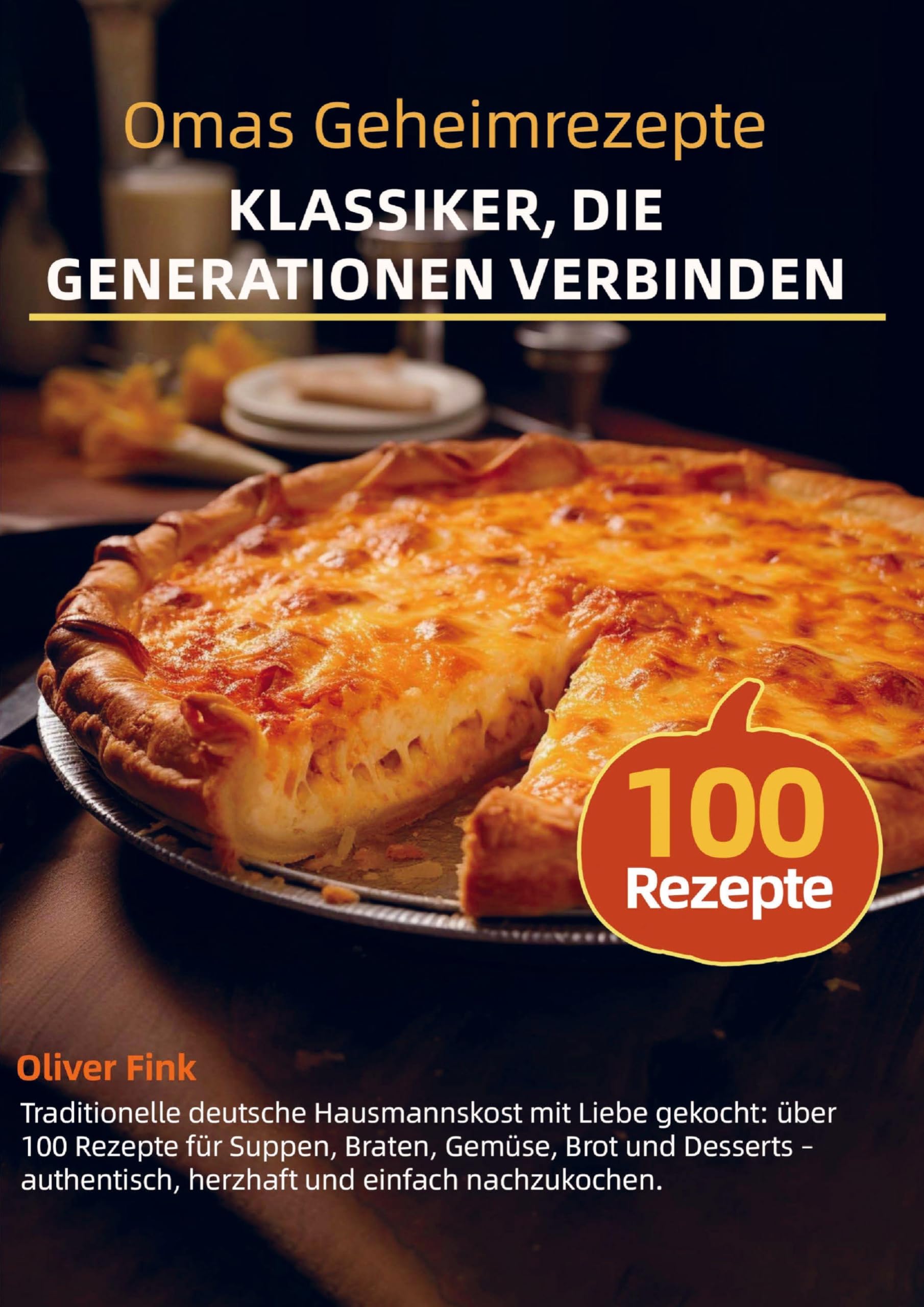 Omas Geheimrezepte - Klassiker, die Generationen verbinden Leisure, Home & Garden