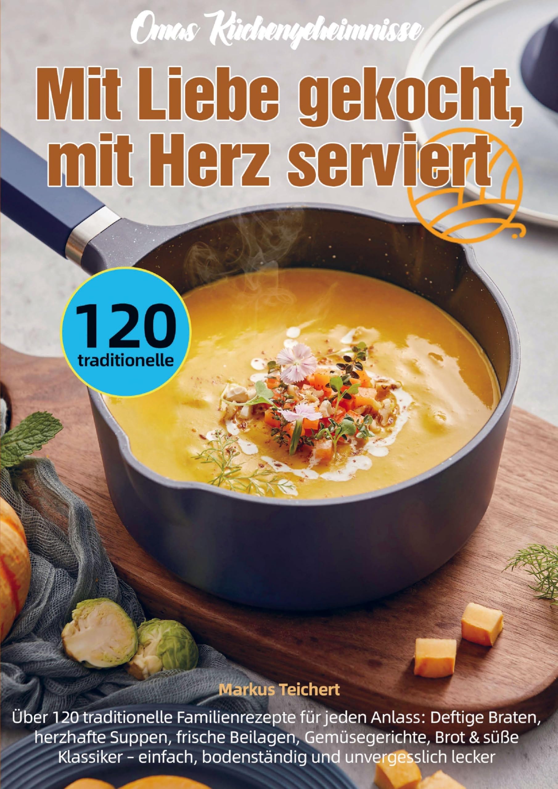 Omas Küchengeheimnisse - Mit Liebe gekocht, mit Herz serviert Leisure, Home & Garden