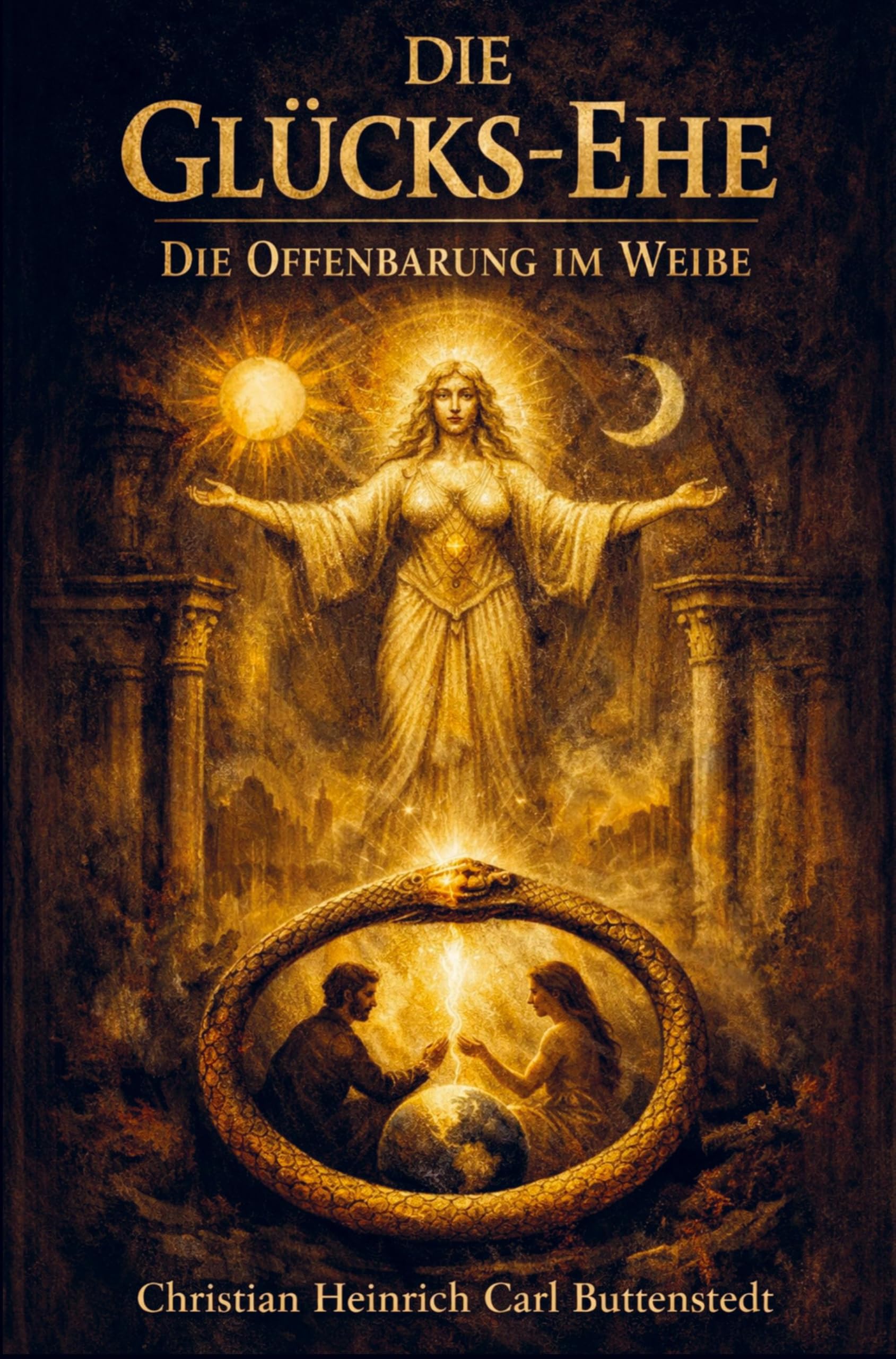 Die Glücks-Ehe: Die Offenbarung im Weibe - eine Naturstudie. Religion & Esotericism