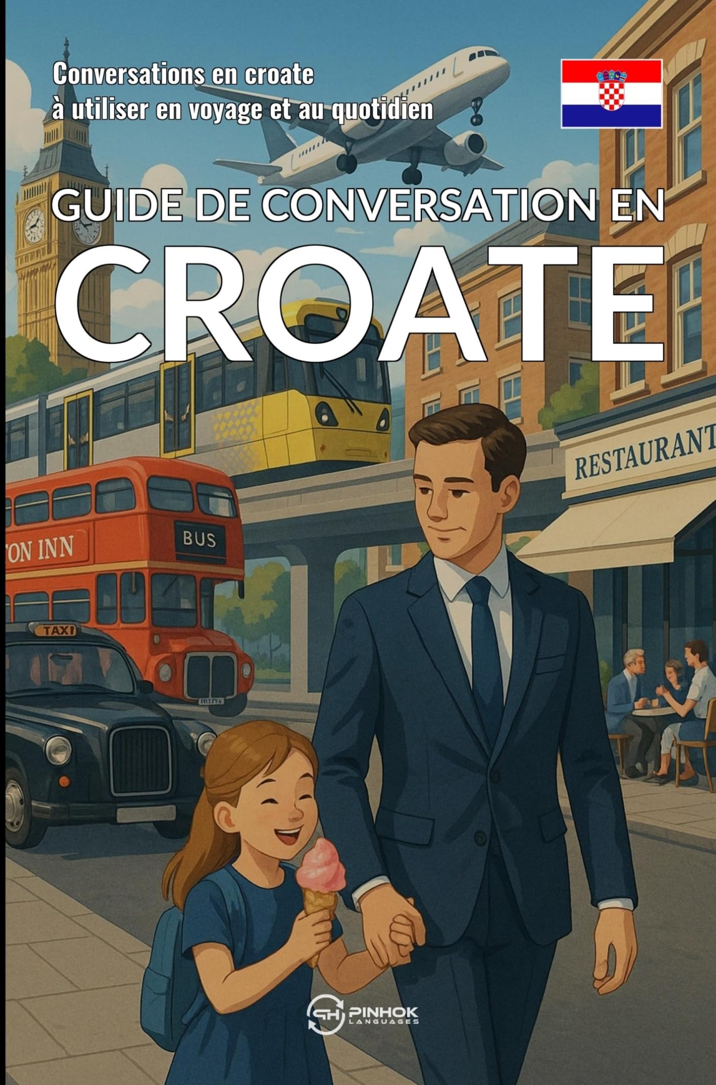 Guide de conversation en croate: Conversations en croate à utiliser en voyage et au quotidien Study Guides