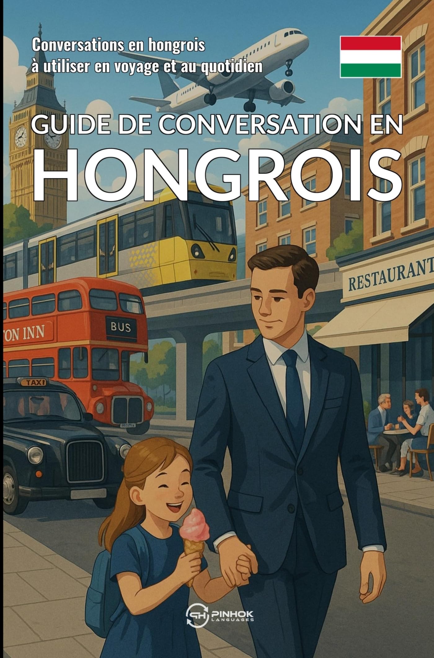 Guide de conversation en hongrois: Conversations en hongrois à utiliser en voyage et au quotidien Study Guides