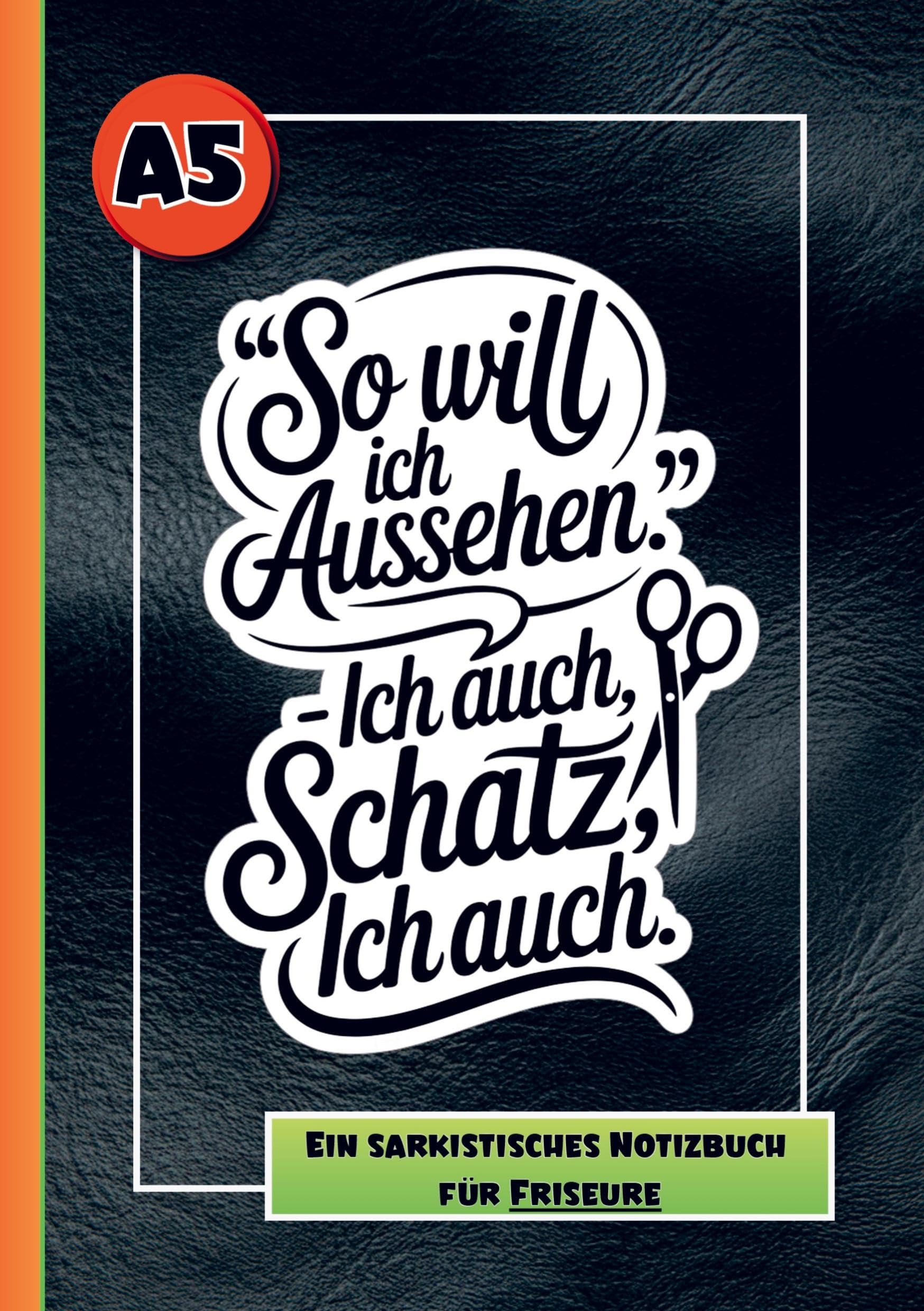 Notizbuch Friseur- Lustiges Geschenk für Friseure, mit sarkastischen Sprüchen. Humour & Satire