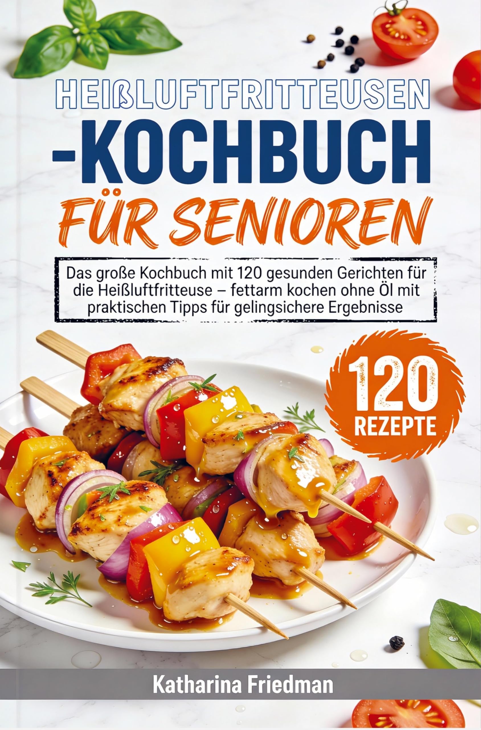 Heißluftfritteusen-Kochbuch für Senioren Leisure, Home & Garden