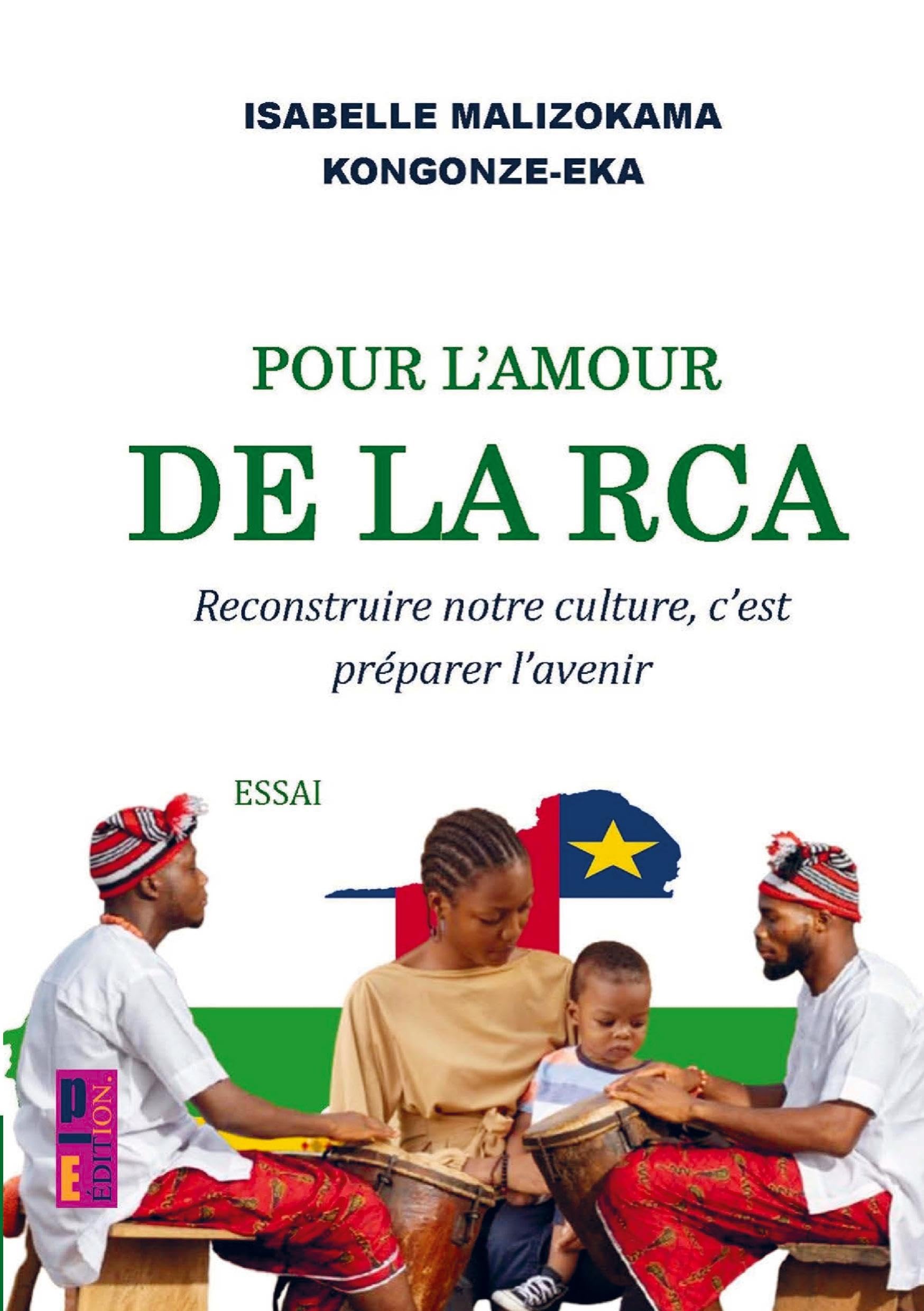 Pour l'amour de la RCA: reconstruire notre culture, c'est préparer l'avenir Essays & Short Stories