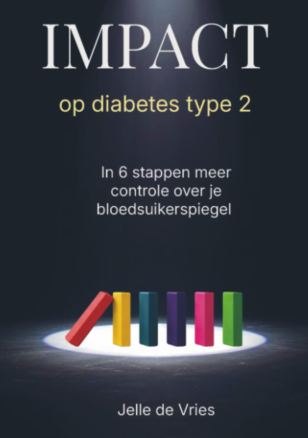 I.M.P.A.C.T op Diabetes Type 2: In 6 stappen meer controle over je bloedsuikerspiegel book