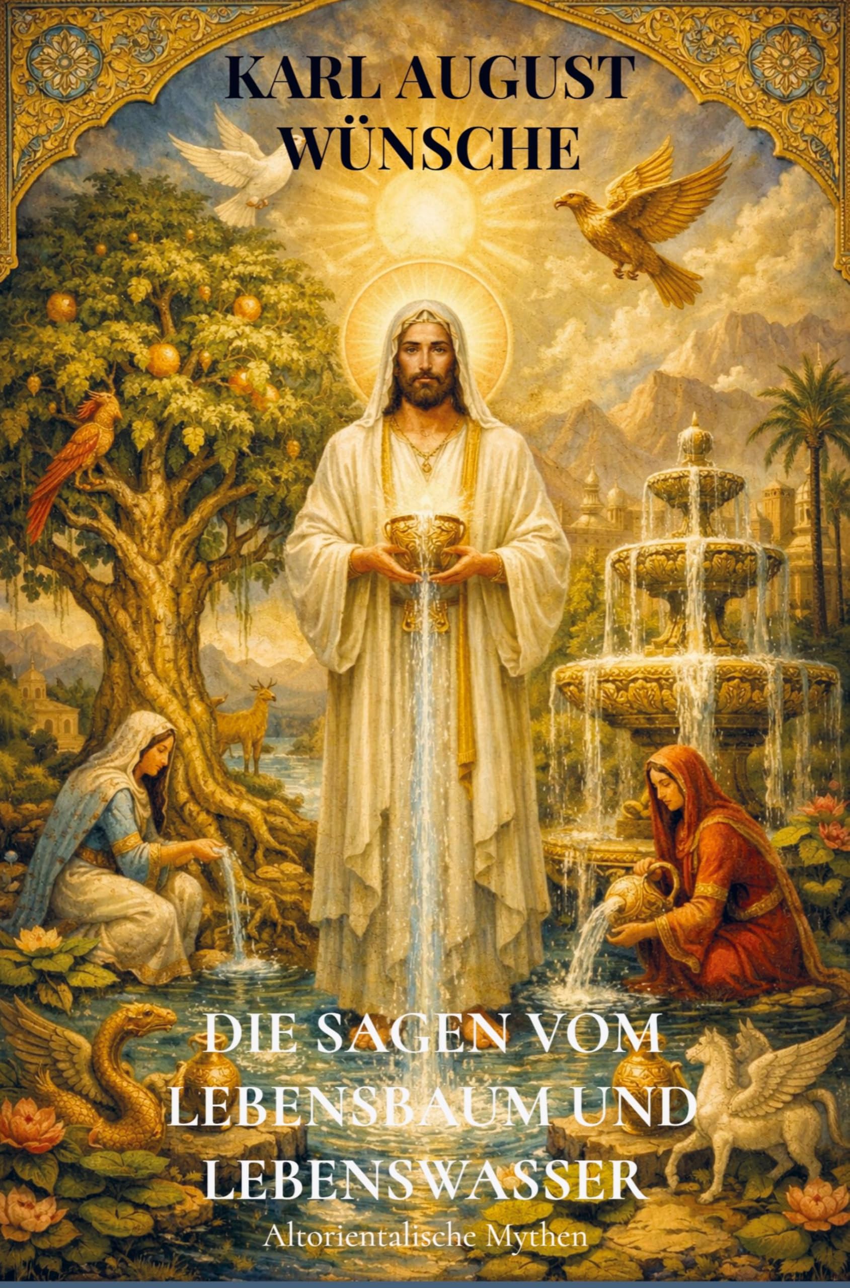 Die Sagen vom Lebensbaum und Lebenswasser Religion & Esotericism