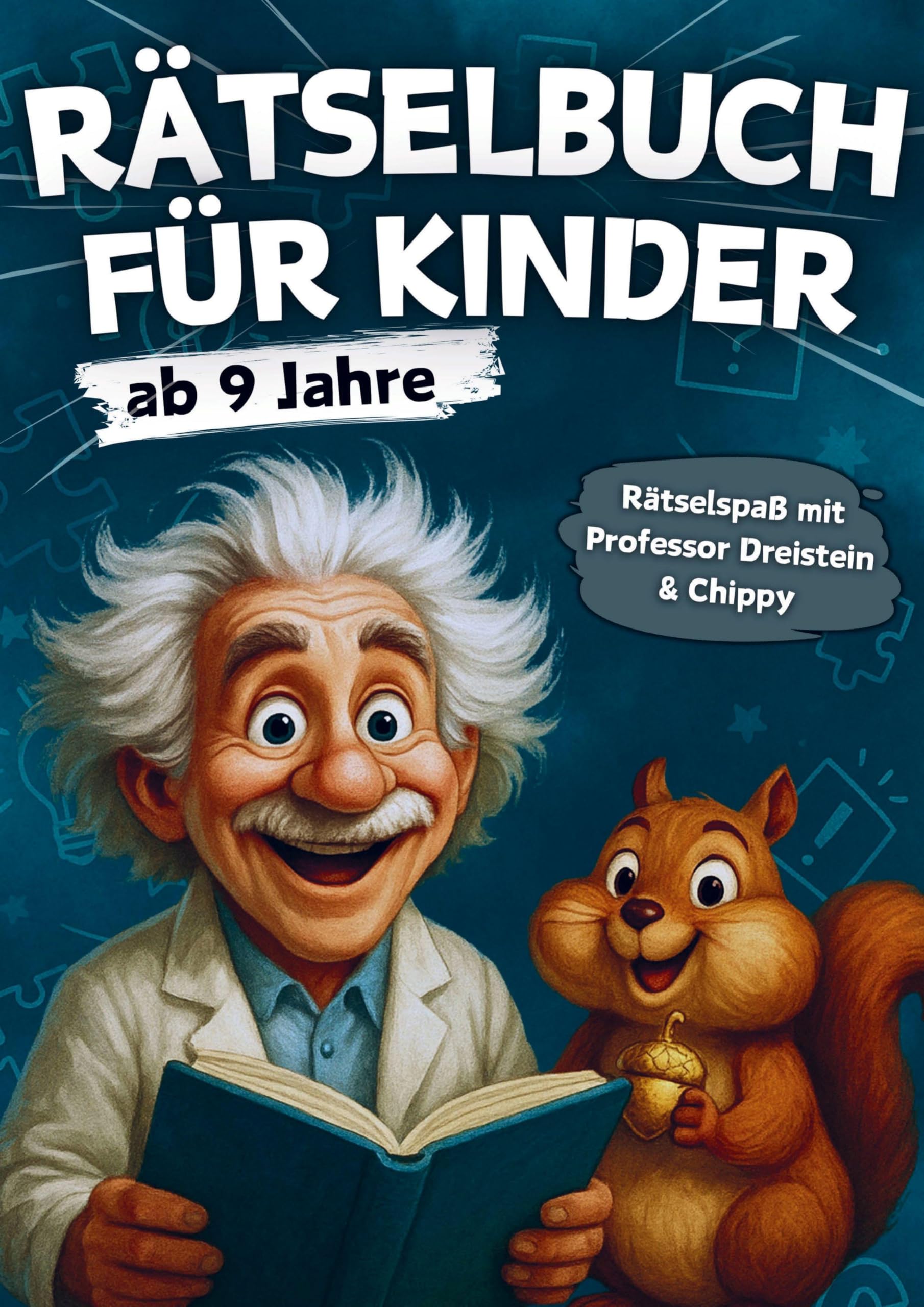 Rätselbuch für Kinder ab 9 Jahre: 230 spannende Rätsel & Spiele mit Professor Dreistein und Chippy - XXL Rätselheft für clevere Kids Children's books