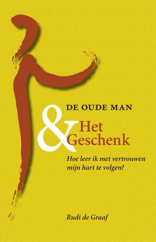 De oude man en het geschenk: hoe leer ik met vertrouwen mijn hart te volgen? Books
