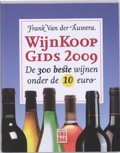Wijnkoopgids 2009: de 300 beste wijnen onder de 100 euro (Wijnkoopgids: de 300 beste wijnen onder de 100 euro) Leisure, Home & Garden