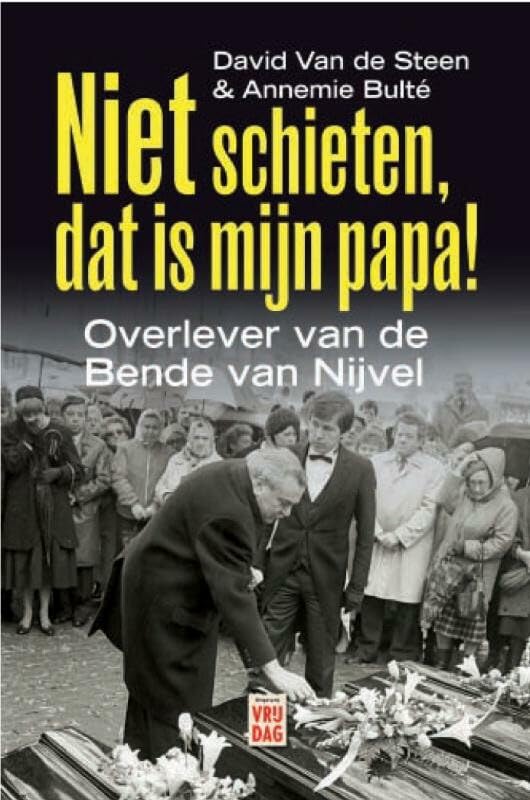 Niet schieten, dat is mijn papa!: overlever van de Bende van Nijvel book
