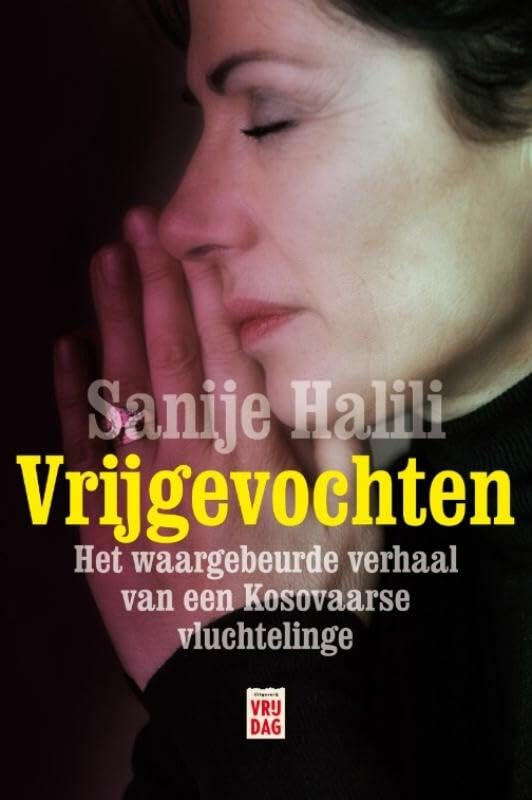 Vrijgevochten: het waargebeurde verhaal van een Kosovaarse vluchtelinge book