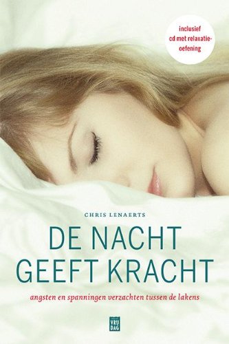 De nacht geeft kracht: adviezen voor een deugddoende nachtrust book
