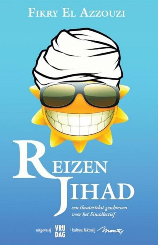 Reizen Jihad: een theatertekst geschreven voor het Sincollectief Humour & Satire