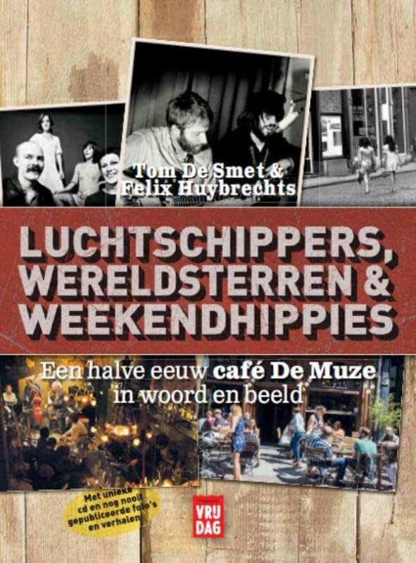 Luchtschippers, wereldsterren en weekendhippies: een halve eeuw café De Muze in woord en beeld Books