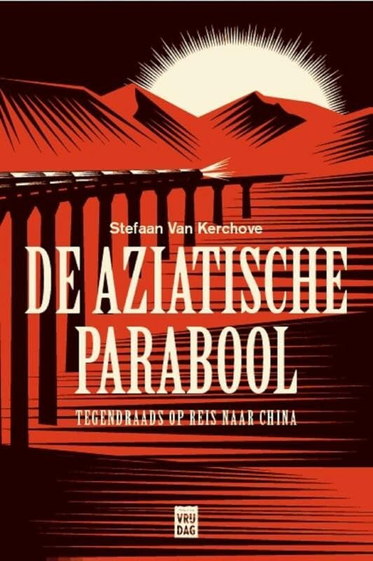 De Aziatische parabool: tegendraads op reis naar China book