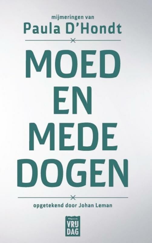 Moed en mededogen: mijmeringen van Paula D'Hondt book
