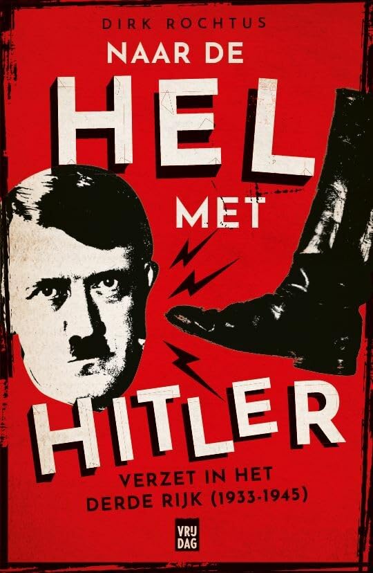 Naar de hel met Hitler: verzet in het Derde Rijk (1933-1945) book