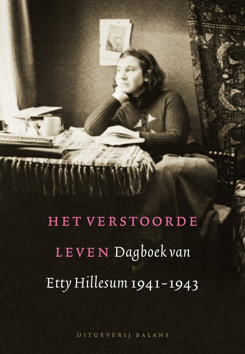 Het verstoorde leven: dagboek van Etty Hillesum 1941-1943 Art & Literature