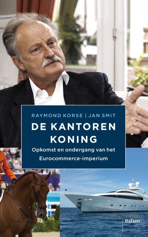 De kantorenkoning: opkomst en ondergang van het Eurocommerce-imperium book