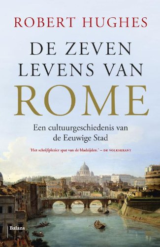 De zeven levens van Rome: een cultuurgeschiedenis van de eeuwige stad book