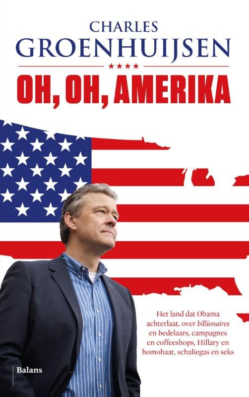 Oh, oh, Amerika: het land dat Obama achterlaat, over billionaires en bedelaars, campagnes en coffeeshops, Hillary en homohaat, schaliegas en seks Social Sciences
