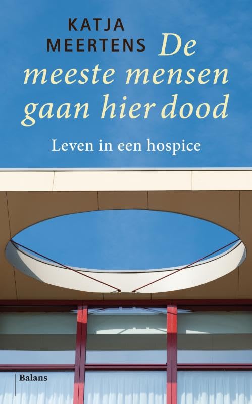 De meeste mensen gaan hier dood: leven in een hospice book