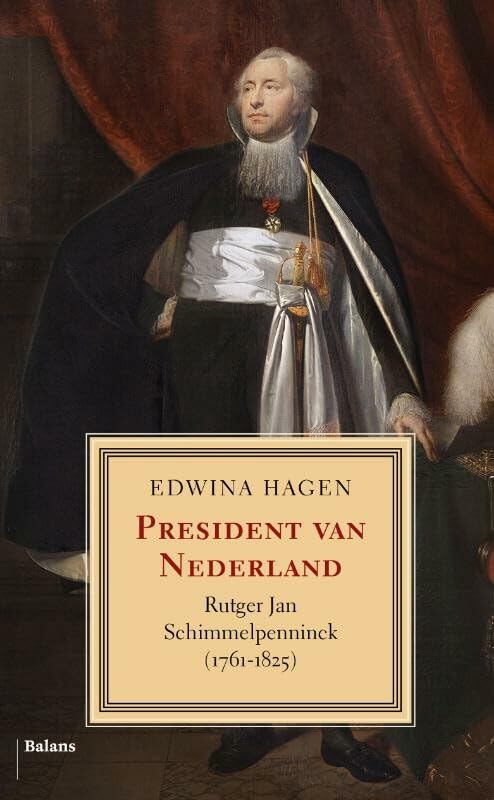 Sleutelfiguren-reeks 3: President van Nederland: Rutger Jan Schimmelpenninck 1761-1825 book
