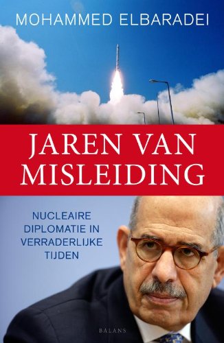 Jaren van misleiding: nucleaire diplomatie in verraderlijke tijden book