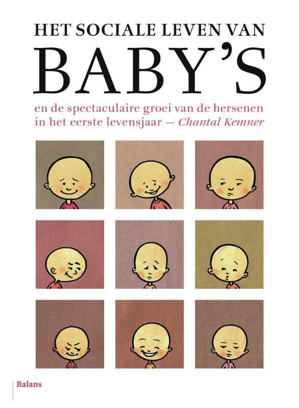 Het sociale leven van baby's en de spectaculaire groei van de hersenen in het eerste levensjaar: en de spectaculaire groei van de hersenen in het eerste levensjaar book