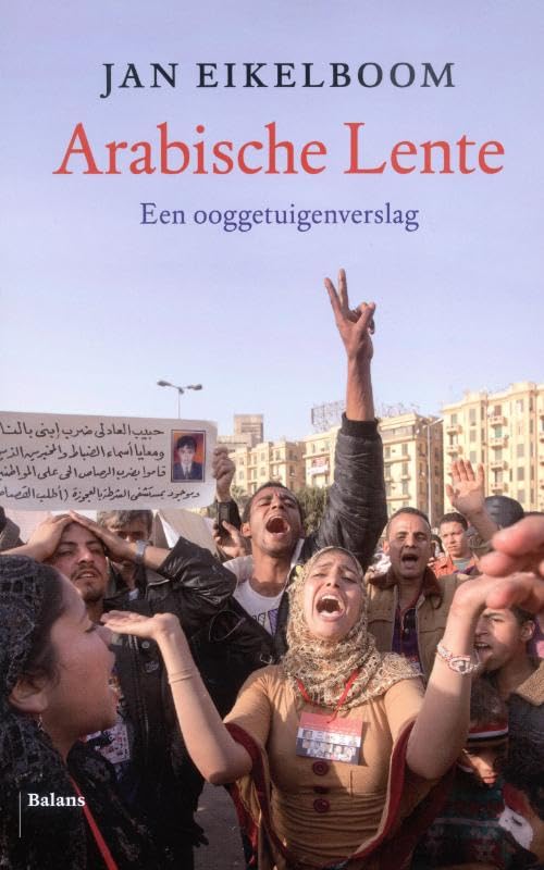 Arabische lente: een ooggetuigenverslag book