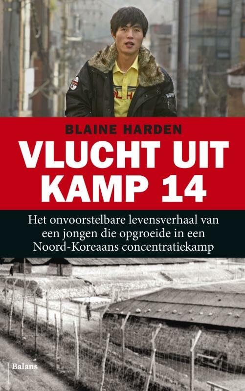 Vlucht uit kamp 14: het onvoorstelbare levensverhaal van een jongen die opgroeide in een Noord-Koreaans concentratiekamp Politics & History