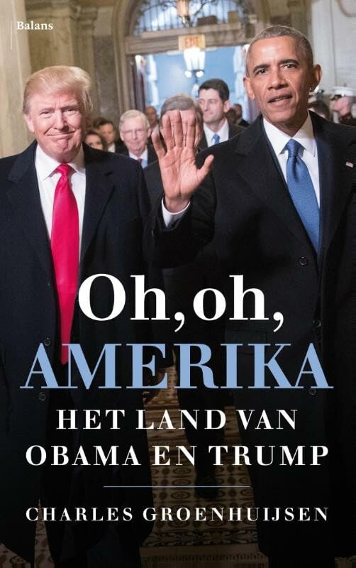 Oh, oh, Amerika: het land van Obama en Trump : hoop en haat, beloftes en beledigingen, proteststemmers en praatjesmakers book