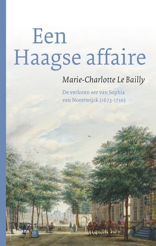 Een Haagse affaire: de verloren eer van Sophia Van Noortwijck 1673-1710 book