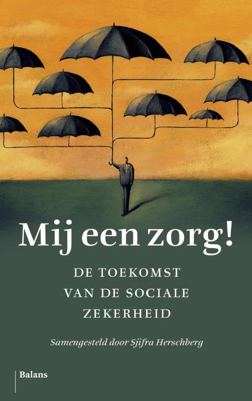 Mij een zorg!: de toekomst van de sociale zekerheid book