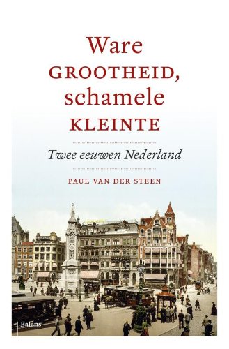 Ware grootheid, schamele kleinte: twee eeuwen Nederland Film, Art & Culture