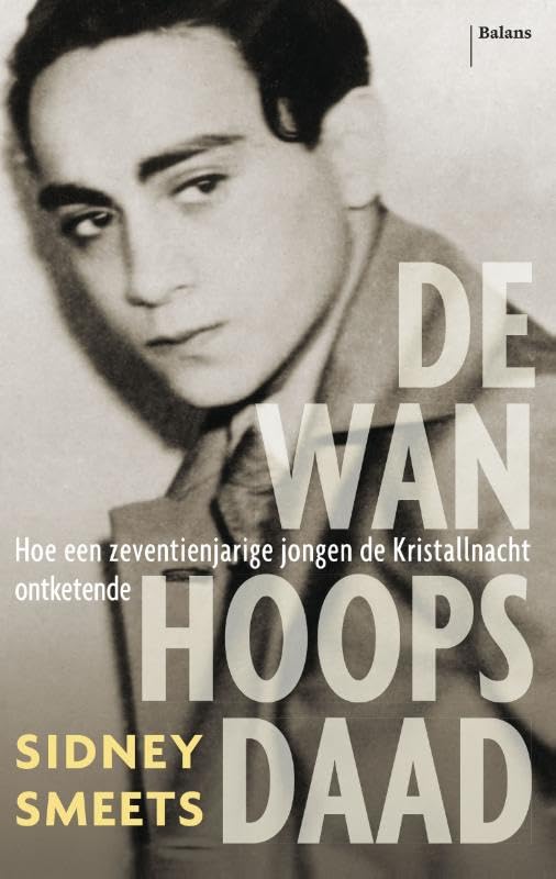 De wanhoopsdaad: hoe een zeventienjarige jongen de Kristallnacht ontketende book
