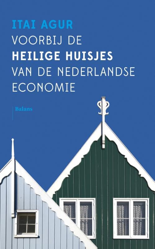 Voorbij de heilige huisjes van de Nederlandse economie book