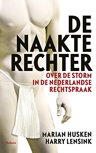 De naakte rechter: over de storm in de Nederlandse rechtspraak book