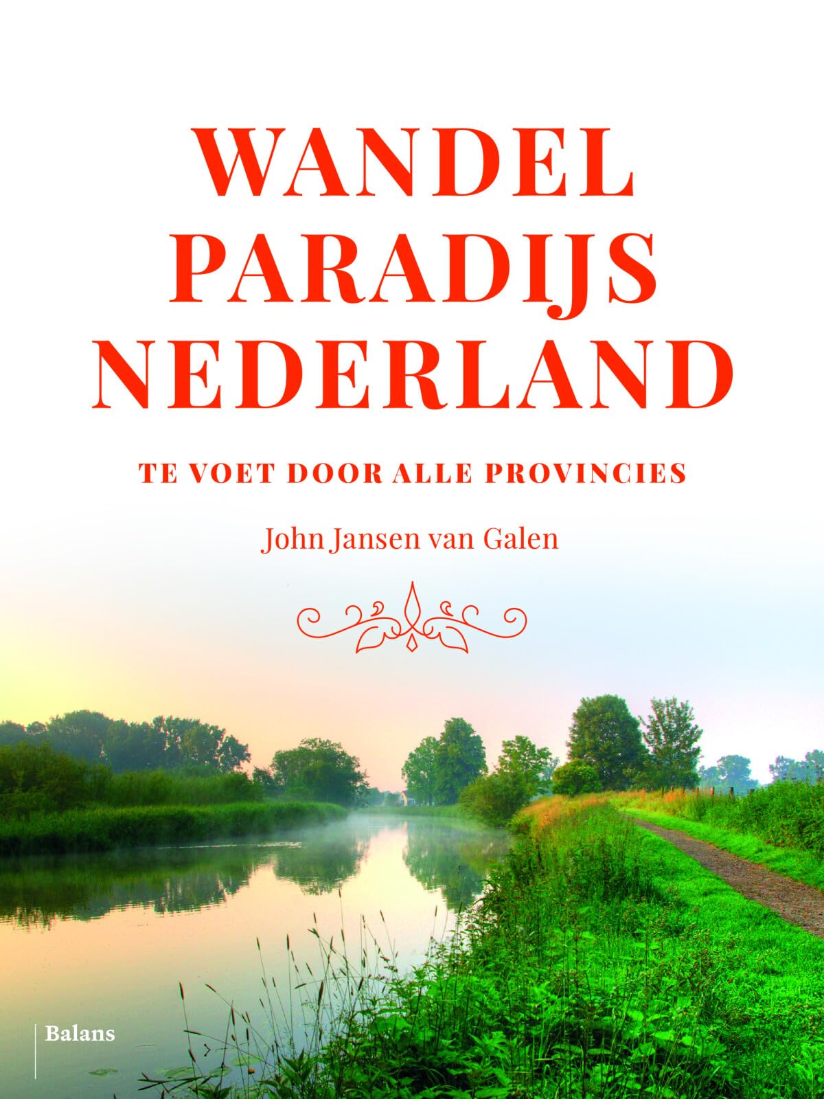 Wandelparadijs Nederland: te voet door alle provincies book