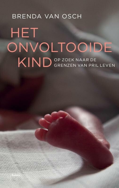 Het onvoltooide kind: op zoek naar de grenzen van pril leven book
