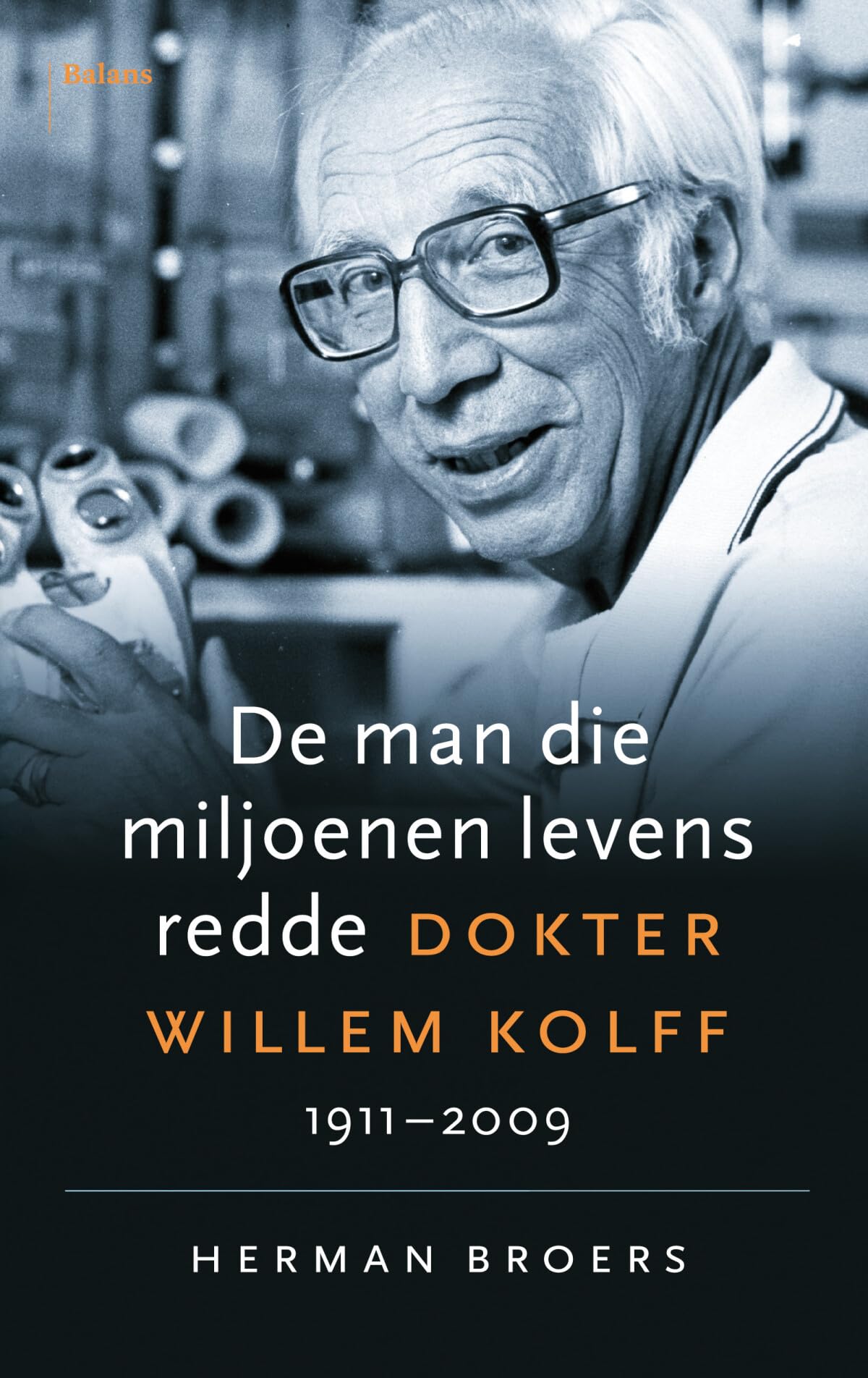 De man die miljoenen levens redde: dokter Willem Kolff 1911-2009 Memories