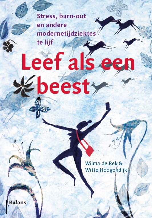 Leef als een beest: stress, overgewicht, burn-out en andere modernetijdziektes te lijf Social Sciences
